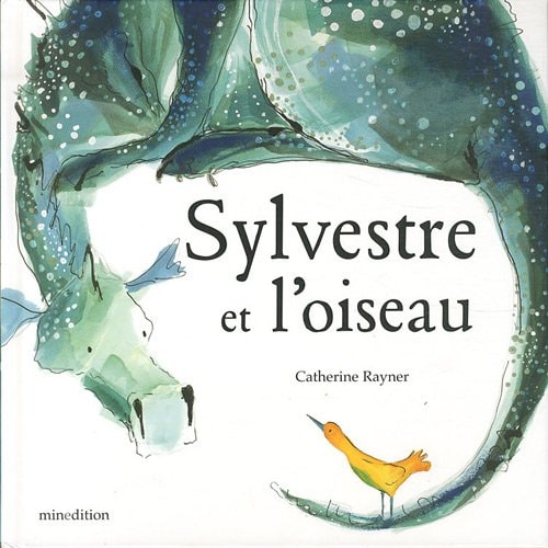 SYLVESTRE ET L OISEAU, de Catherine Rayner | portada del libro
