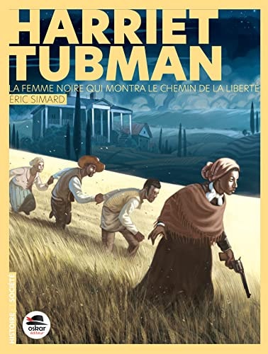 LA FEMME NOIRE QUI MONTRA LE CHEMIN DE LA LIBERTE: HARRIET T, de Éric Simard | portada del libro