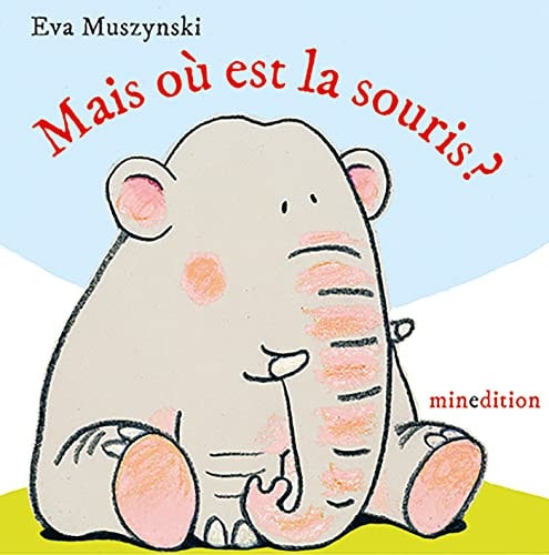 MAIS OU EST LA SOURIS ?, de Eva Muszynski | portada del libro