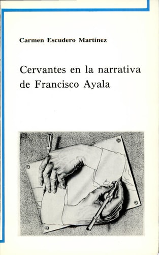 CERVANTES EN LA NARRATIVA DE FRANCISCO AYALA, de Carmen Escudero | portada del libro