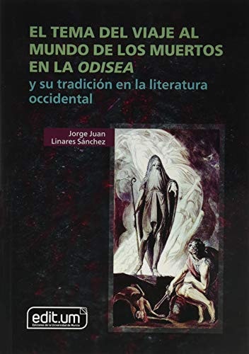 EL TEMA DEL VIAJE AL MUNDO DE LOS MUERTOS EN LA ODISEA, de Linares Sánchez | portada del libro