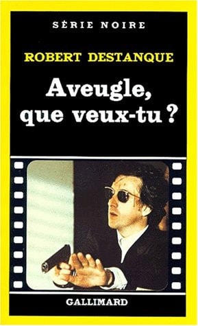 AVEUGLE QUE VEUX-TU ?, de Robert Destanque | portada del libro
