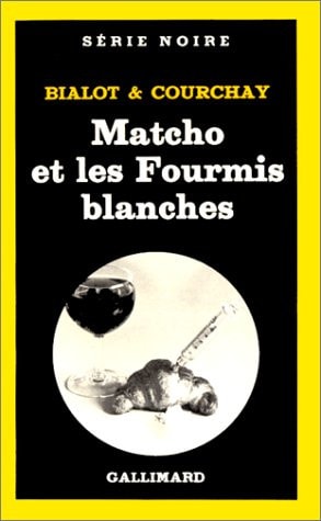 MATCHO ET LES FOURMIS BLANCHES, de Joseph Bialot | portada del libro