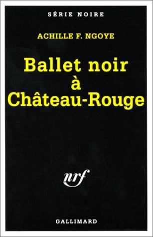 BALLET NOIR A CHATEAU-ROUGE, de Achille Ngoye | portada del libro