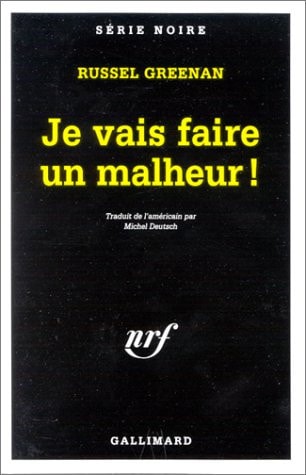 JE VAIS FAIRE UN MALHEUR, de Russell H. Greenan | portada del libro