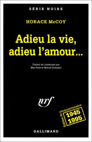 ADIEU LA VIE ADIEU L'AMOUR..., de Horace McCoy | portada del libro