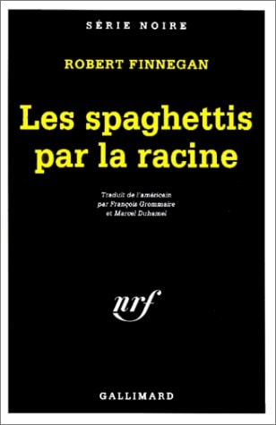 LES SPAGHETTIS PAR LA RACINE, de Robert Finnegan | portada del libro