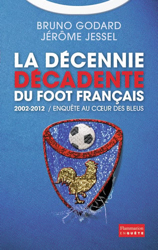 ECENNIE DECADENTE DU FOOT FRA, de GODARD#JESSEL BRUNO#JEROME | portada del libro
