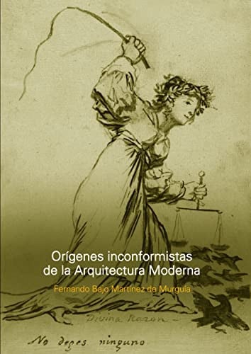 ORIGENES INCONFORMISTAS DE LA ARQUITECTURA MODERNA, de FERNANDO BAJO MARTINEZ DE MURGUIA | portada del libro