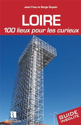 LOIRE 100 LIEUX POUR LES CURIEUX, de DUPAIN#DUPAIN | portada del libro