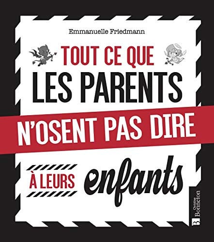 TOUT CE QUE LES PARENTS N'OSENT PAS DIRE A LEURS ENFANTS, de FRIEDMANN EMMAN | portada del libro