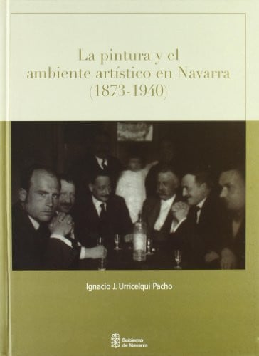 La pintura y el ambiente artístico en Navarra (1873-1940), de Urricelqui Pacho | portada del libro