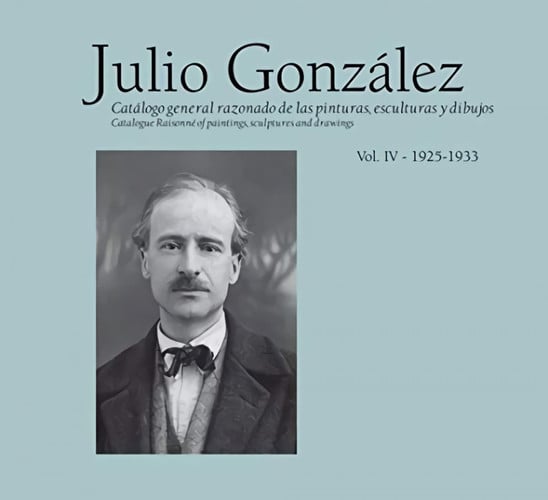 JULIO GONZALEZ: CATALOGO GENERAL RAZONADO DE LAS PINTURAS, ESCULT, de LLORENS SERRA | portada del libro