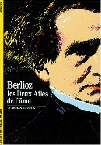 Berlioz les Deux Ailes de L'Ame, de Christian Wasselin | portada del libro