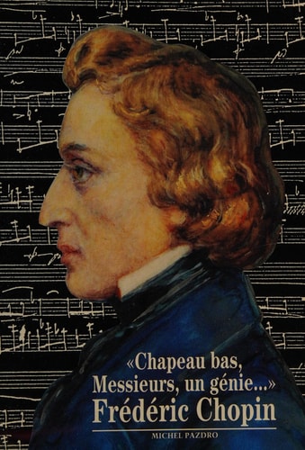 Chapeau Bas, Messieurs, un Genie... Frederic Chopin, de Michel Pazdro | portada del libro