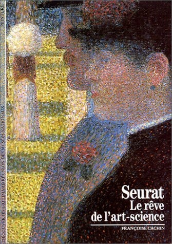 Seurat la Reve de L'Art-Science, de Françoise Cachin | portada del libro