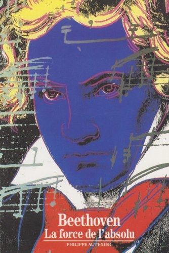 Beethoven la Force de L'Absolu, de Philippe A. Autexier | portada del libro