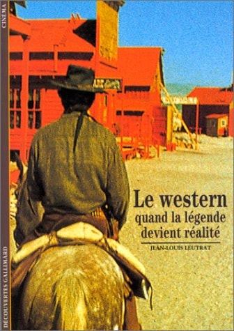 Le Western. Quand la Legende Devient Realite., de Jean-Louis Leutrat | portada del libro