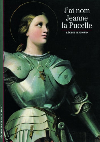 J'AI NOM JEANNE LA PUCELLE, de Régine Pernoud | portada del libro