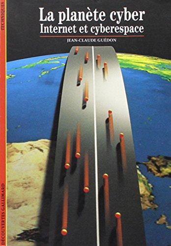 PLANETE CYBER INTERNET, de Jean-Claude Guédon | portada del libro