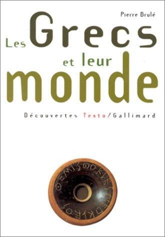 LES GRECS ET LEUR MONDE, de Pierre Brulé | portada del libro