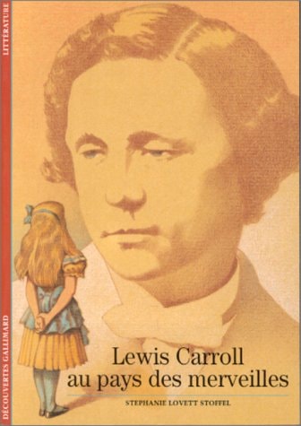 LEWIS CARROLL AU PAYS DES MERVEILLES, de Stephanie Lovett Stoffel | portada del libro