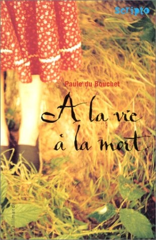A LA VIE A LA MORT, de Paule Du Bouchet | portada del libro