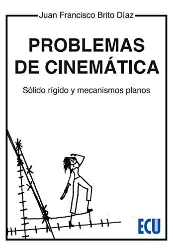 PROBLEMAS DE CINEMATICA. SOLIDO RIGIDO YMECANISMOS PLANOS, de JUAN FRANCISCO BRITO DIAZ | portada del libro