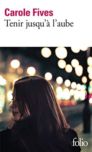 TENIR JUSQU'A L'AUBE, de Carole Fives | portada del libro
