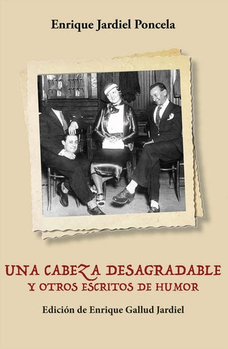 UNA CABEZA DESAGRADABLE Y OTROS ESCRITOS DE HUMOR, de JARDIEL PONCELA | portada del libro
