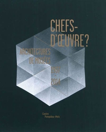 CHEFS-D'OEUVRE ? ARCHITECTURES DE MUSEES, 1937-2014, de Collectif | portada del libro