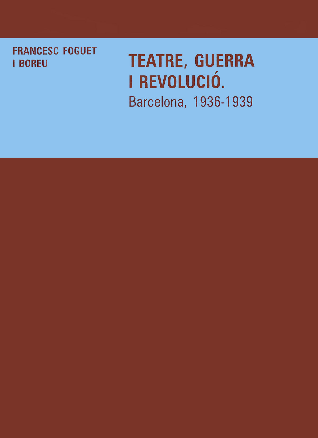 Teatre, guerra i revolució. Barcelona, 1936-1939, de Foguet i Boreu | portada del libro