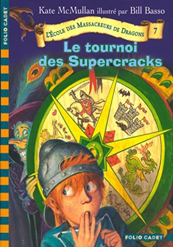 L'ECOLE DES MASSACREURS DE DRAGONS 7 LE TOURNOI DES SUPERCRA, de Kate McMullan | portada del libro