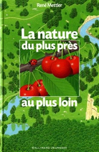 LA NATURE DU PLUS PRES AU PLUS LOIN, de René Mettler | portada del libro