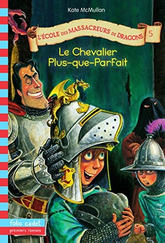 L'ECOLE DES MASSACREURS DE DRAGONS 5 LE CHEVALIER PLUS-QUE-P, de Kate MacMullan | portada del libro