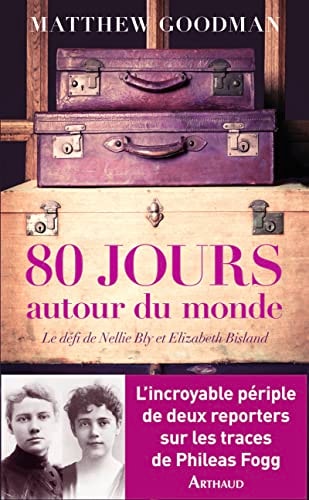 QUATRE-VINGTS JOURS AUTOUR DU MONDE, de Matthew Goodman | portada del libro