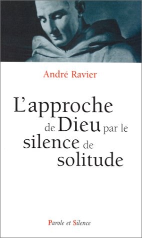 APPROCHE DE DIEU PAR LE SILENCE DE SOLITUDE, de André Ravier | portada del libro