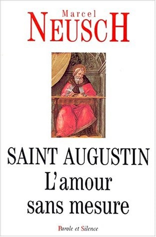 SAINT-AUGUSTIN L'AMOUR SANS MESURE, de Marcel Neusch | portada del libro
