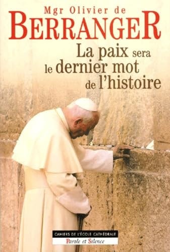 PAIX SERA LE DERNIER MOT DE L'HISTOIRE, de Olivier de Berranger | portada del libro