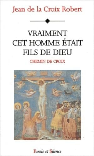 VRAIMENT CET HOMME ETAIT FILS DE DIEU, de Jean de la Croix Robert | portada del libro
