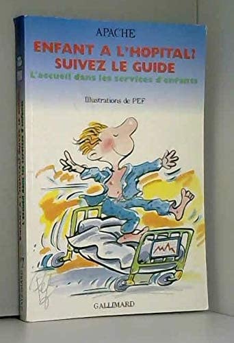 ENFANT A L'HOPITAL ? SUIVEZ LE GUIDE..., de APACHE | portada del libro