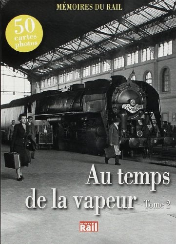 AU TEMPS DE LA VAPEUR T2 50 CARTES PHOTOS, de La Vie du Rail | portada del libro