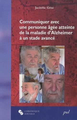 COMMUNIQUER AVEC UNE PERSONNE ATTEINTE MALADIE D'ALZHEIMER, de GRISE JACINTHE | portada del libro