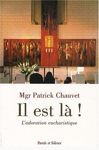 IL EST LA L'ADORATION EUCHARISTIQUE, de Patrick Chauvet | portada del libro