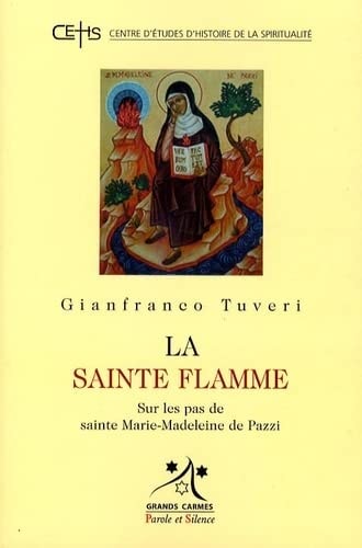 SAINTE FLAMME SUR LES PAS DE S MARIE MADELEINE DE PAZZI LA, de Gianfranco Maria Tuveri | portada del libro