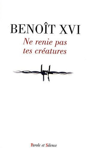 NE RENIE PAS TES CREATURES, de Benoît XVI | portada del libro