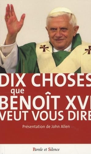 DIX CHOSES QUE BENOIT XVI VEUT VOUS DIRE, de Benoît XVI ((pape | portada del libro
