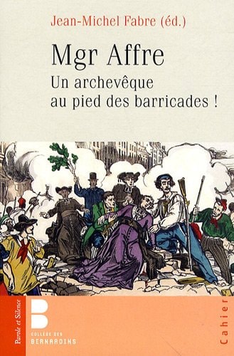MGR AFFRE UN ARCHEVEQUE AUX PIEDS DES BARRICADES, de Jean-Michel Fabre | portada del libro