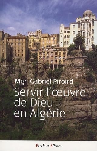 SERVIR L'OEUVRE DE DIEU EN ALGERIE, de Gabriel Piroird | portada del libro