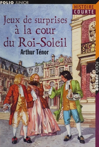 JEUX DE SURPRISES A LA COUR DU ROI-SOLEIL, de Arthur Ténor | portada del libro